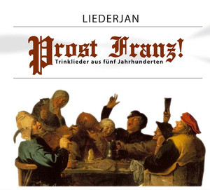Prost Franz! Trinklieder aus fünf Jahrhunderten cover