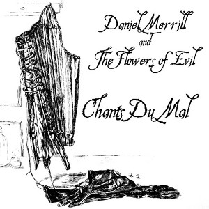 Daniel Merrill & The Flowers Of Evil