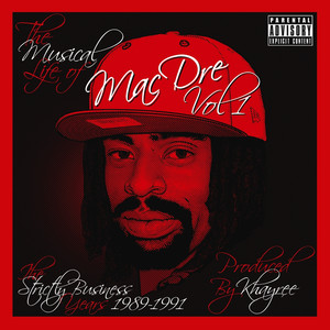 The Musical Life of Mac Dre Vol 1 - The Strictly Business Years: 1989-1991 album