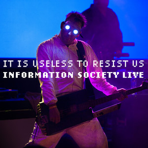 It Is Useless to Resist Us: Information Society Live cover
