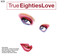 True 80's Love cover