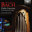 J.S. Bach: Violin Concertos, Transcriptions for Organ cover