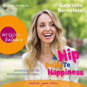 A Hip Guide to Happiness - 12 Impulse für ein schwungvolles Leben (Gekürzte Fassung)