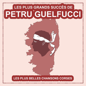 Les plus grands succès de Petru Guelfucci (Les plus belles chansons corses) cover