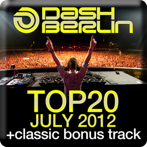 Dash Berlin Top 20 - July 2012 (Including Classic Bonus Track) album