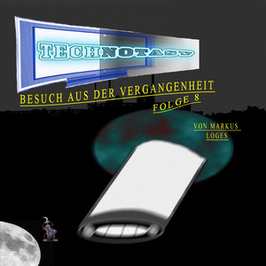 Technotasy - Besuch Aus Der Vergangenheit - Folge 8(Audiobook MP3)