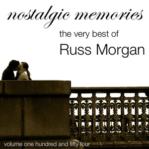 Nostalgic Memories-The Very Best Of Russ Morgan-Vol. 154 cover
