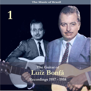 The Music of Brazil / The Guitar of Luiz Bonfá, Volume 1 / Recordings 1957 - 1958 album