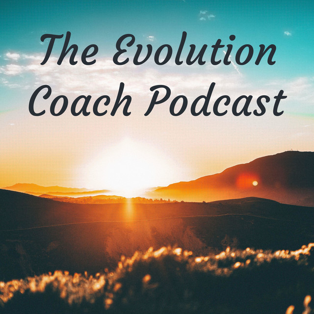 The Evolution Coach Podcast | Podcast on Spotify