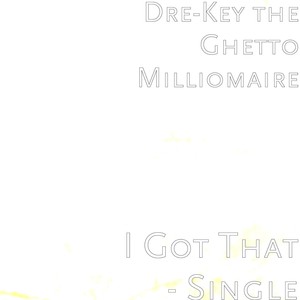 Dre-Key the Ghetto Milliomaire