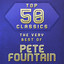 Top 50 Classics - The Very Best of Pete Fountain cover