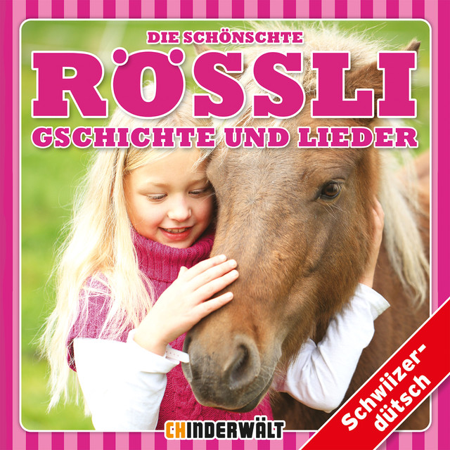 Musik Album: 'Die schönschte Rössli Gschichte und Lieder' von  Kinder Schweizerdeutsch