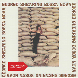 Bossa Nova - The Shearing Piano With Woodwinds and Brazilian Rhythm (Original Album Plus Bonus Tracks) album