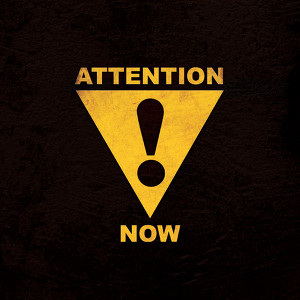Attention Now!