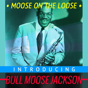 Moose on the Loose - Introducing Bull Moose Jackson album