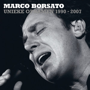 Marco Borsato 1990 - 2007 Unieke Opnamen album