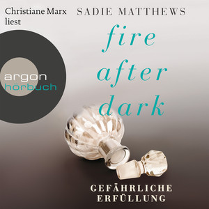 Fire After Dark, Folge 3: Gefährliche Erfüllung (Ungekürzte Fassung)