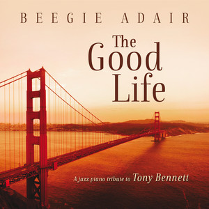The Good Life: A Jazz Piano Tribute To Tony Bennett album