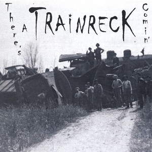 There's A Trainreck Comin' Albumcover