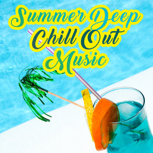 Summer Deep Chill Out Music – Calming Sounds, Chill Out Relaxation, Stress Free, Summer 2017, Ibiza Beach Rest album