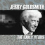 Jerry Goldsmith: The Early Years cover