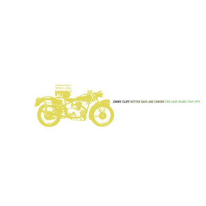 Better Days Are Coming - Jimmy Cliff at A&M 1969-1971 album