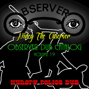 Observer Dub Catalog, Vol. 19 (Hungry Police Dub) album
