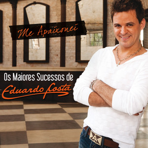 Me Apaixonei - Os Maiores Sucessos De Eduardo Costa cover