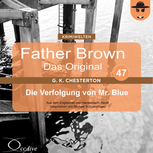 Father Brown 47 - Die Verfolgung von Mr. Blue (Das Original) Audiobook