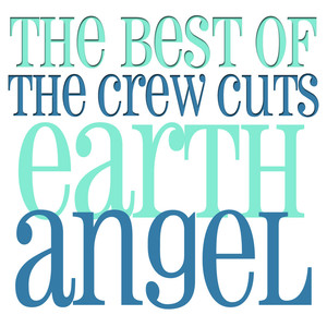 Earth Angel - The Best Of The Crew Cuts cover