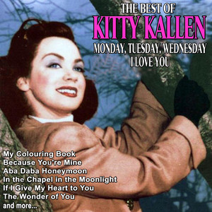 Monday, Tuesday, Wednesday I Love You - The Best of Kitty Kallen album