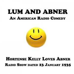 Lum and Abner, An American Radio Comedy, Hortense Kelly Loves Abner, 23 January 1935