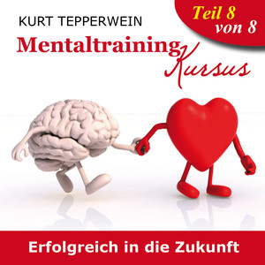 Mentaltraining Kursus: Erfolgreich in die Zukunft, Teil 8 Audiobook