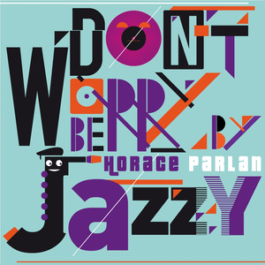 Don't Worry Be Jazzy by Horace Parlan album