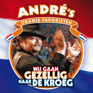 Wij Gaan Gezellig Naar De Kroeg (Andre's Oranje Favorieten) album