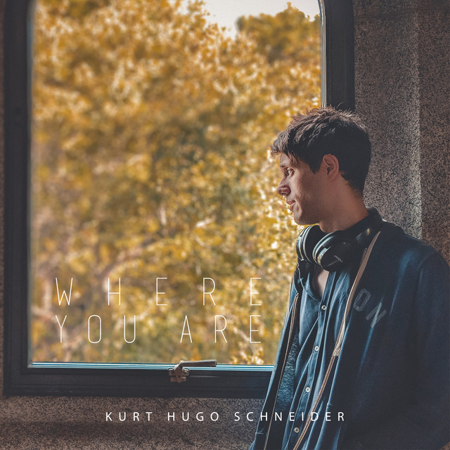 Where You Are Kurt Hugo Schneider