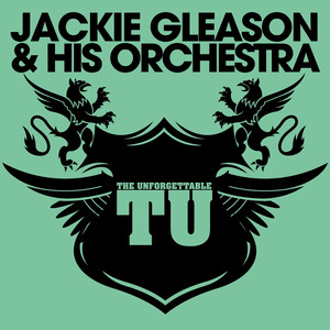 The Unforgettable Jackie Gleason & His Orchestra album