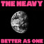 The Heavy - Better as one
