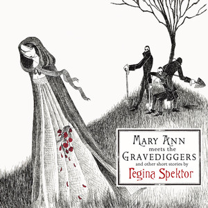 Mary Ann meets the Gravediggers and other short stories by regina spektor (Int'l Release) cover