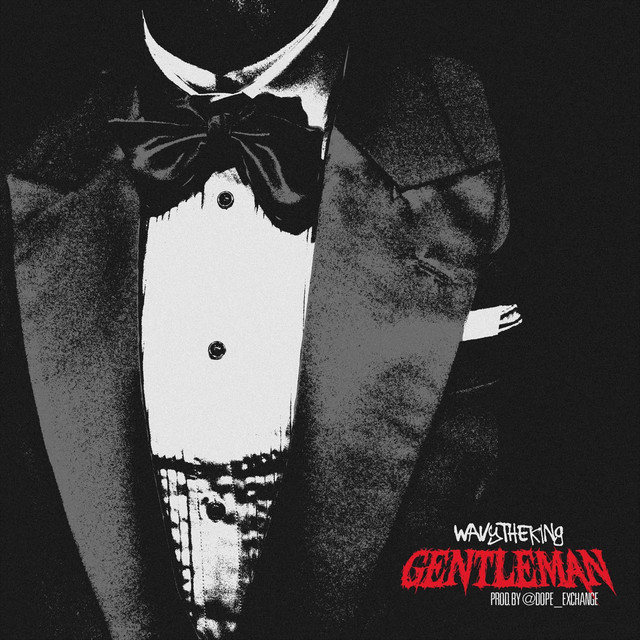 Gentleman By Wavytheking Lyrics A couple of wavy's hit songs include law & order and heavy. lyricsdb co lyrics