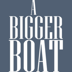 A Bigger Boat