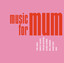 Music For Mum cover