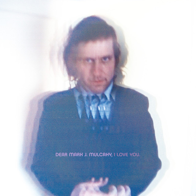 Dear Mark J. Mulcahy, I Love You cover