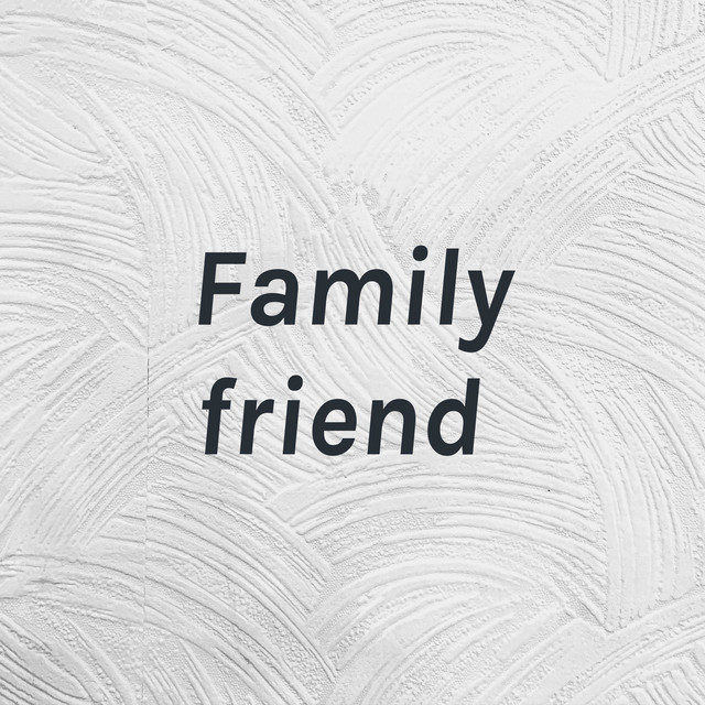 Family friend Podcast on Spotify