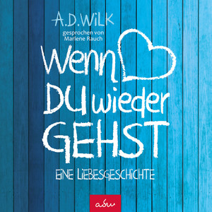 Wenn du wieder gehst (Eine Liebesgeschichte)