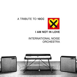 A Tribute to 10CC feat. International Noise Orchestra
