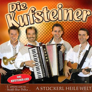 Die Kufsteiner - A St&uuml;ckerl heile Welt