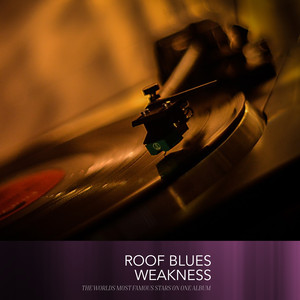 Roof Blues Weakness album