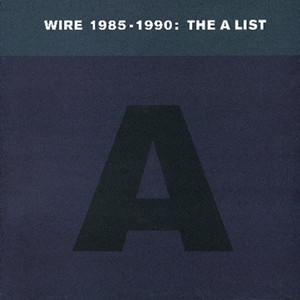 Wire 1985-1990: The A List cover
