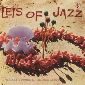 Leis Of Jazz: The Jazz Sounds Of Arthur Lyman album